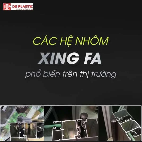 CÁC HỆ NHÔM XINGFA PHỔ BIẾN NHẤT TRÊN THỊ TRƯỜNG HIỆN NAY